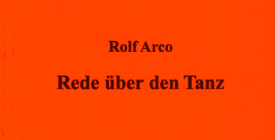 Rolf Arco "Rede über den Tanz" - bearbeitet und herausgegeben von Dr. Norbert Klatt